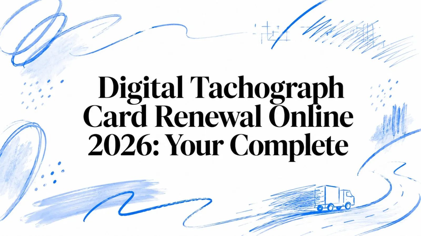 Digital Tachograph Card Renewal Online: The 2026 UK Guide