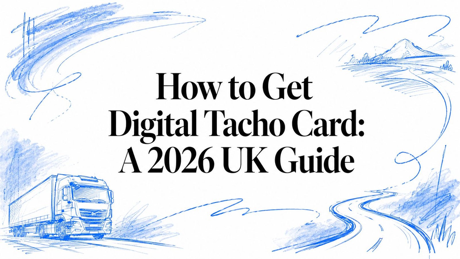 How to Get Digital Tacho Card: A 2026 UK Guide