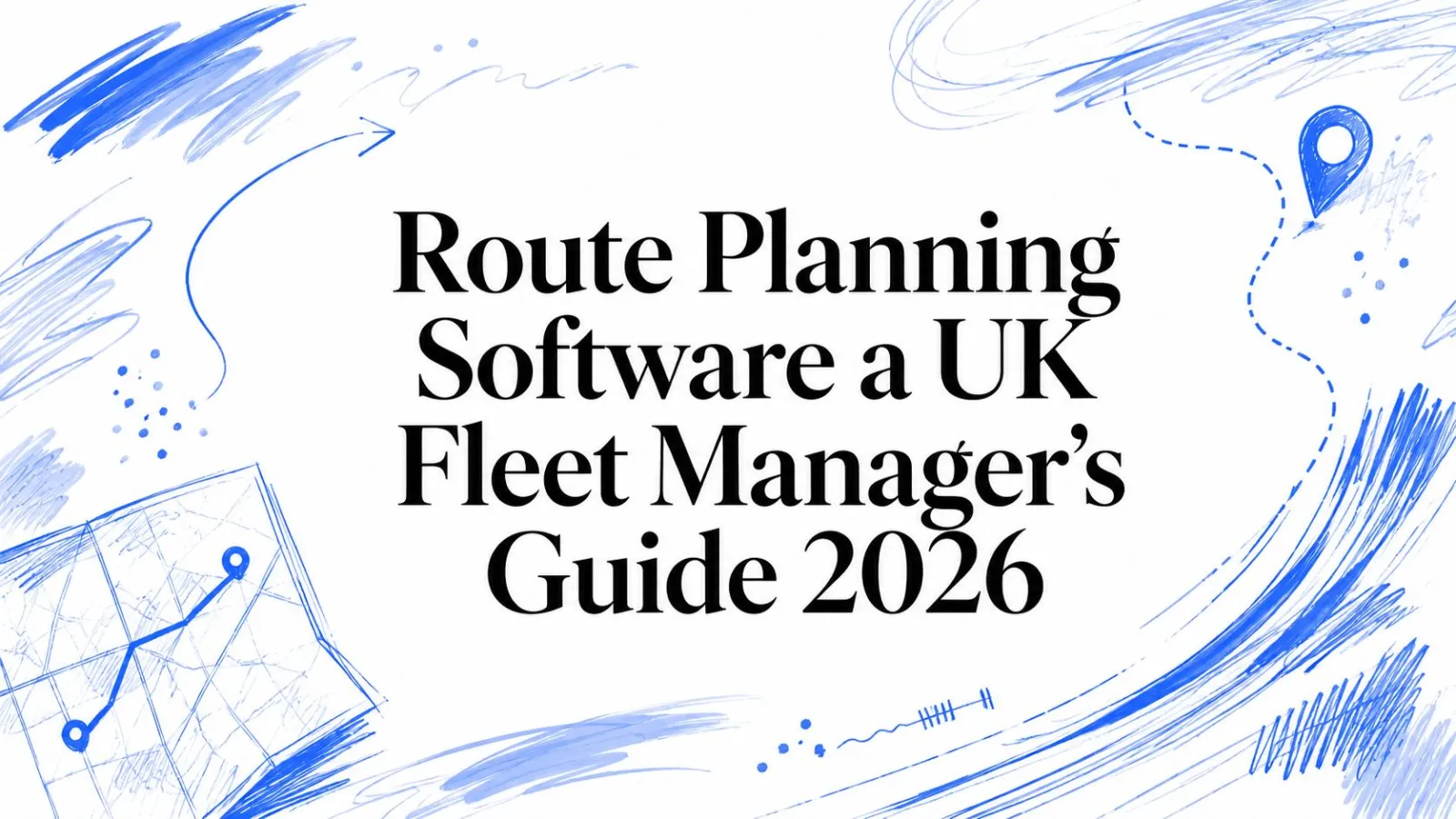 Route Planning Software a UK Fleet Manager's Guide 2026